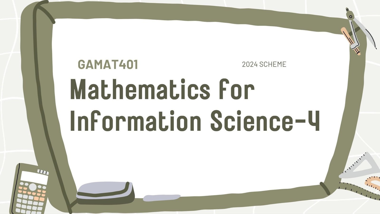 GAMAT401 MATHEMATICS FOR INFORMTION SCIENCE -4 NOTES |S4 2024 SCHEME