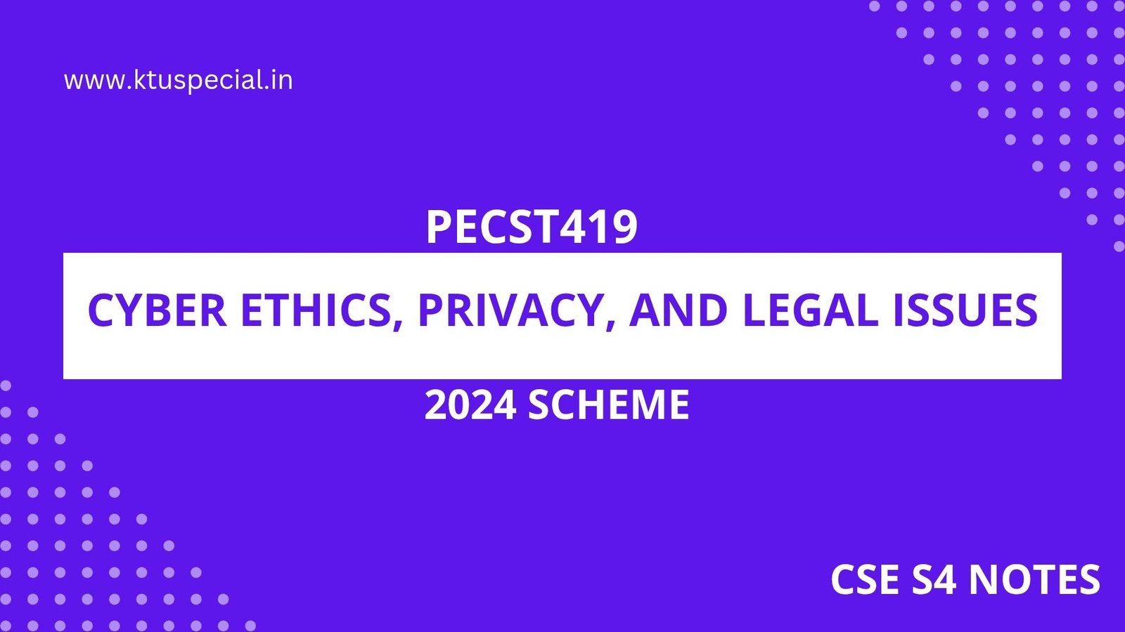 PECST419 CYBER ETHICS ,PRIVACY.AND LEGAL ISSUE 2024 SCHEME NOTES